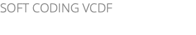 SOFT CODING VCDF