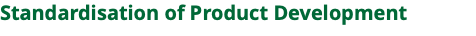 Standardisation of Product Development