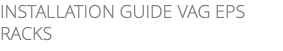 INSTALLATION GUIDE VAG EPS RACKS