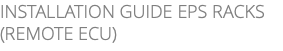 INSTALLATION GUIDE EPS RACKS (REMOTE ECU)